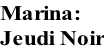 Marina:  Jeudi Noir