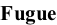 Fugue