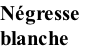Négresse  blanche